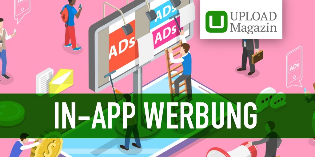 Wie Erfolgreiche In App Werbung Heute Funktioniert Upload Magazin